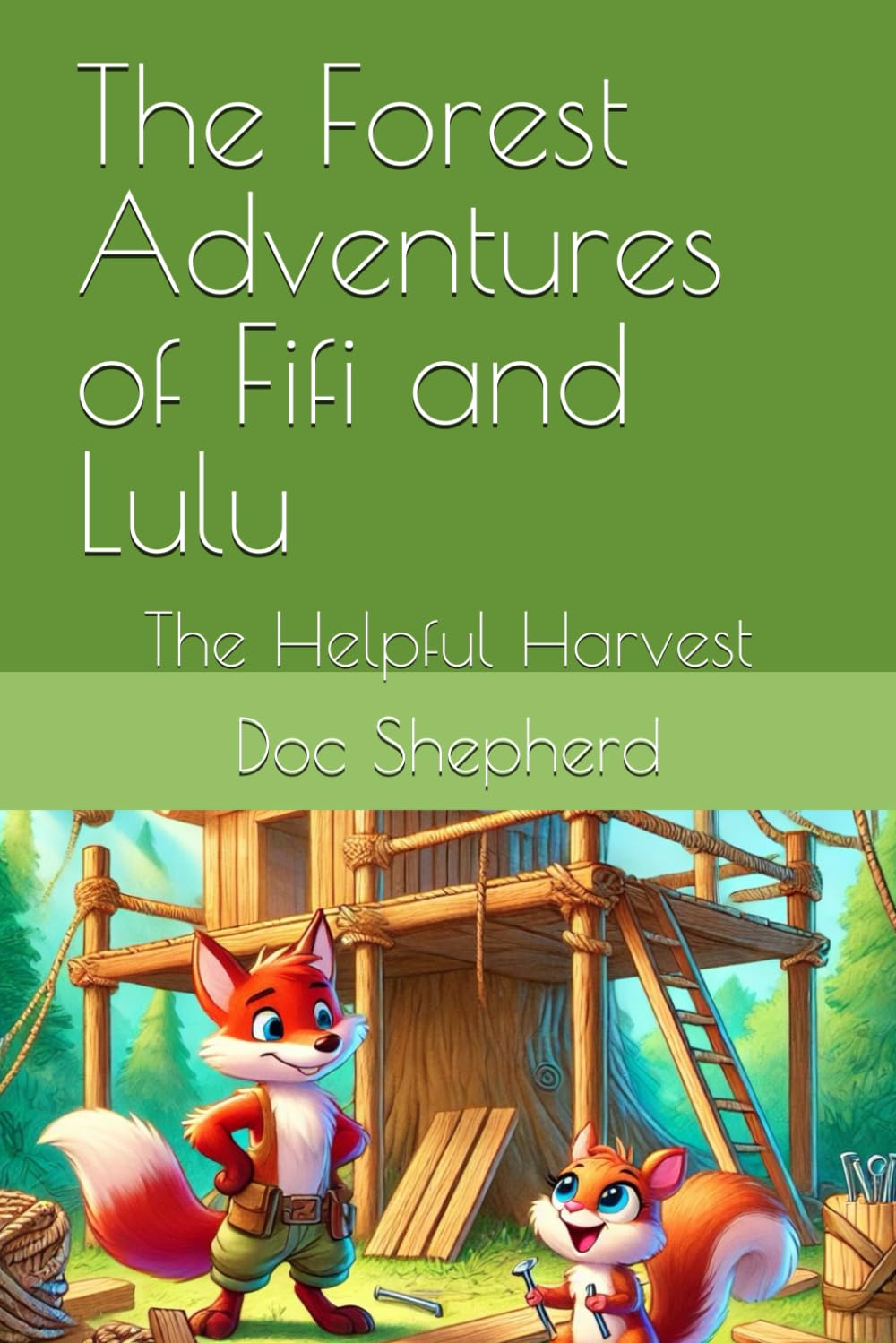 The Forest Adventures of Fifi and Lulu: The Helpful Harvest
